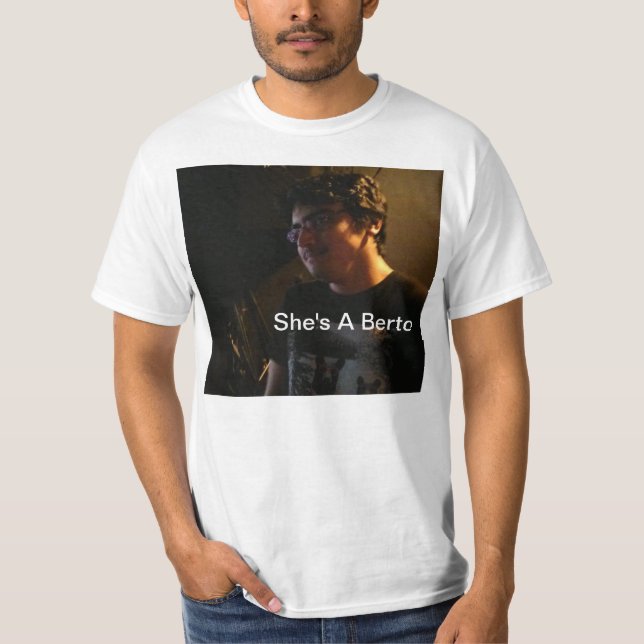 She's A Berto T-Shirt (Front)