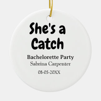 She's a catch bachelorette party name date simple  ceramic tree decoration