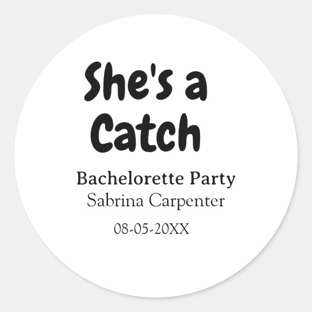 She's a catch bachelorette party name date simple  classic round sticker (Front)
