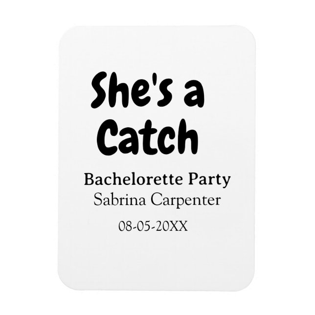 She's a catch bachelorette party name date simple  magnet (Vertical)
