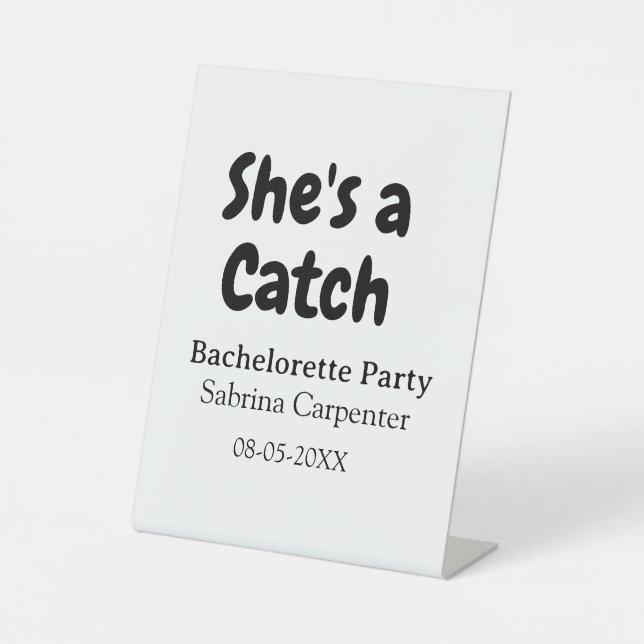She's a catch bachelorette party name date simple  pedestal sign (Front)