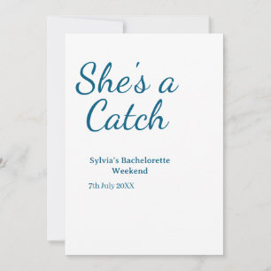 She's a catch bachelorette weekend name blue date  invitation