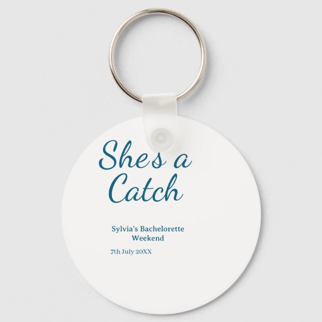 She's a catch bachelorette weekend name blue date  key ring (Front)