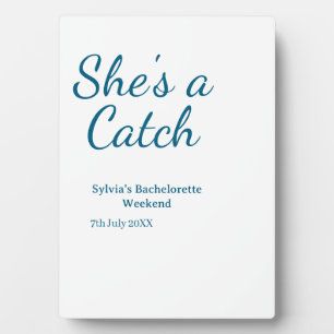 She's a catch bachelorette weekend name blue date  plaque