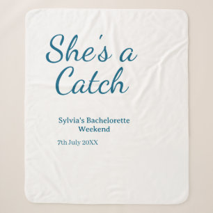 She's a catch bachelorette weekend name blue date sherpa blanket
