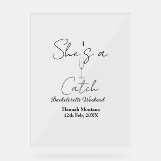 She's a catch champagne bottle bachelorette weeken acrylic sign
