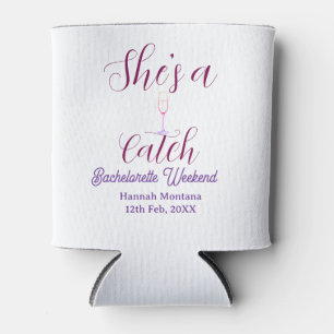 She's a catch champagne bottle bachelorette weeken can cooler