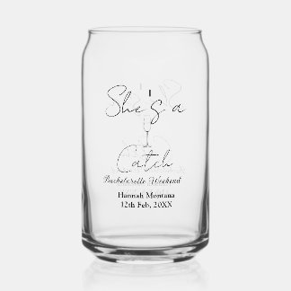 She's a catch champagne bottle bachelorette weeken can glass