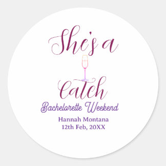 She's a catch champagne bottle bachelorette weeken classic round sticker