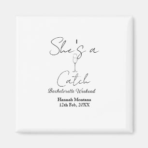 She's a catch champagne bottle bachelorette weeken magnet