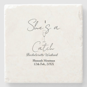 She's a catch champagne bottle bachelorette weeken stone coaster