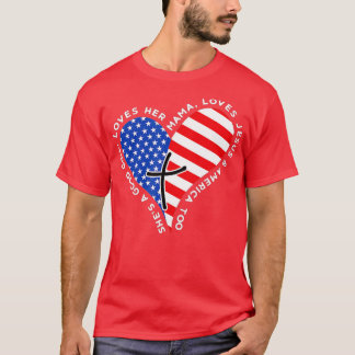 Shes A Good Girl Loves Her Mama Jesus And America  T-Shirt
