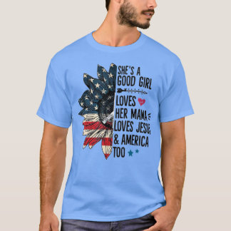 Shes A Good Girl Loves Her Mama Loves Jesuss Ameri T-Shirt