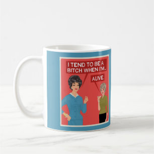 She's a little cranky, when she's alive coffee mug