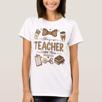 She's a Teacher I Can Tell | Cute Leopard Teacher  T-Shirt