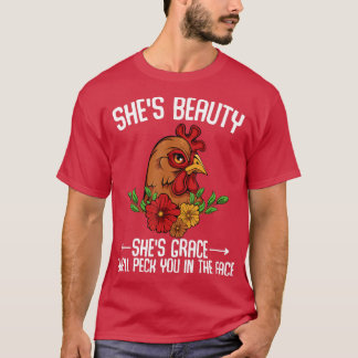 Shes Beauty She Grace Funny Sarcastic Chicken T-Shirt