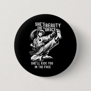 She's Beauty She's Grace She'll Kick You In The Fa 6 Cm Round Badge