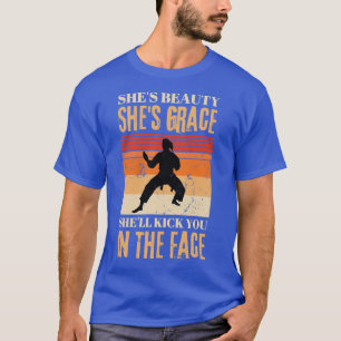 Shes Beauty Shes Grace Shell Kick You In The Face T-Shirt