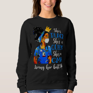 She's Black She's A Queen She's A Cma Living Her B Sweatshirt