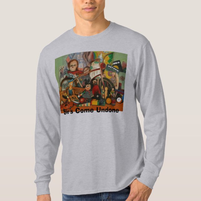 She's Come Undone T-Shirt (Front)