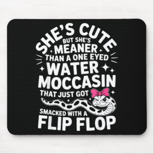 She's cute but she's meaner than a one eyed water mouse mat