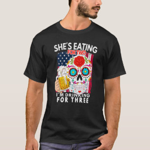 Shes Eating For 2 Im Drinking For 3 Pregnancy Anno T-Shirt