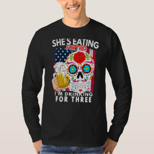 Shes Eating For 2 Im Drinking For 3 Pregnancy Anno T-Shirt