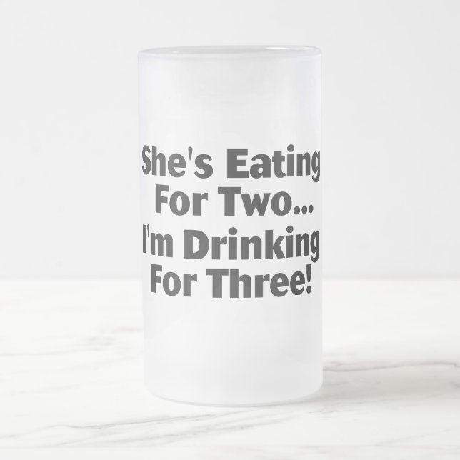She's Eating For Two Frosted Glass Beer Mug (Center)