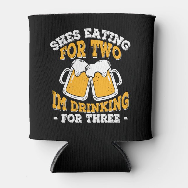 Shes Eating For Two Im Drinking For Three Can Cooler (Front)