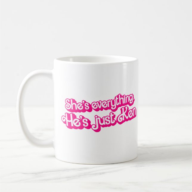 She's everything - He's just Ken Coffee Mug (Left)