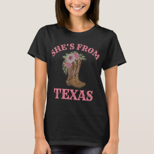 She's from Texas, Cowgirl Boots with Flowers, She' T-Shirt