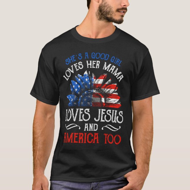 She's Good Girl Loves Her Mama Loves Jesus America T-Shirt (Front)