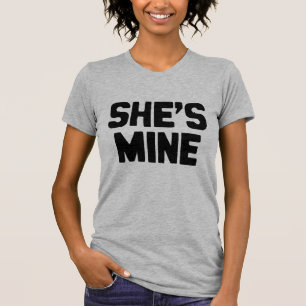 SHE'S MINE T-Shirt