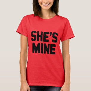 SHE'S MINE T-Shirt
