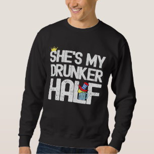 Shes My Drunker Half Beer Alcohol July 4th Sweatshirt
