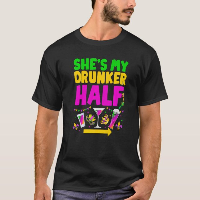 She's My Drunker Half Funny Couple Mardi Gras Carn T-Shirt (Front)