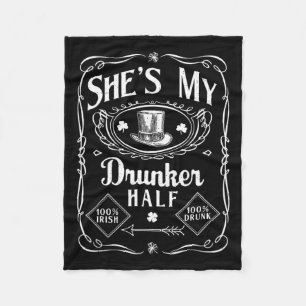 She's My Drunker Half - Irish St Patricks Day St P Fleece Blanket