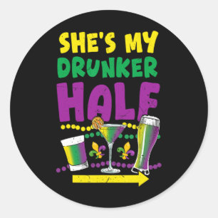 She's My Drunker Half Mardi Gras Party For Mens Bo Classic Round Sticker