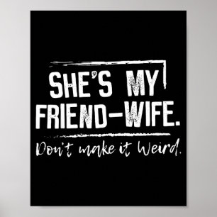 She's My Friend-wife Don't Make It Weird Poster