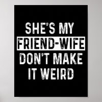 She's My Friend-wife Funny Relationship Quote