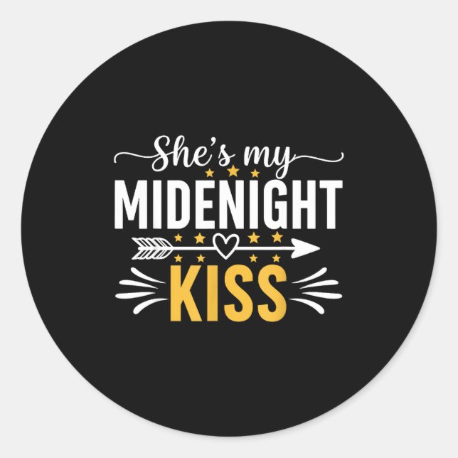 She's My Midnight Kiss Happy New Year Nye Matching Classic Round Sticker (Front)