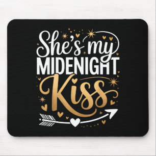 Shes My Midnight Kiss Valentine New Year Matching Mouse Mat