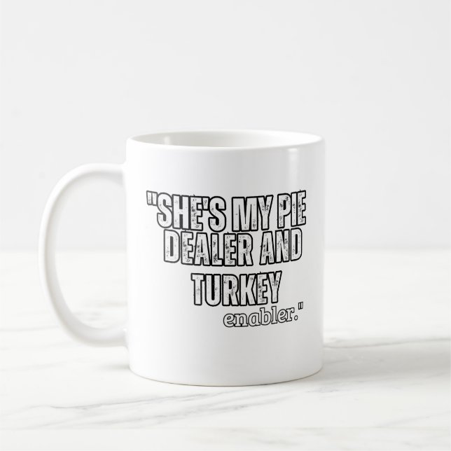 She's my pie dealer coffee mug (Left)