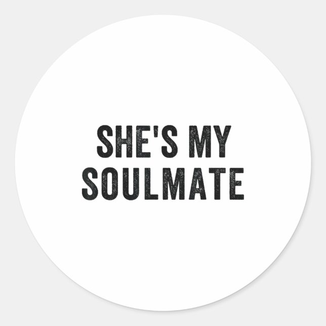 She's My Soulmate I Don't Know Him Funny Matching  Classic Round Sticker (Front)