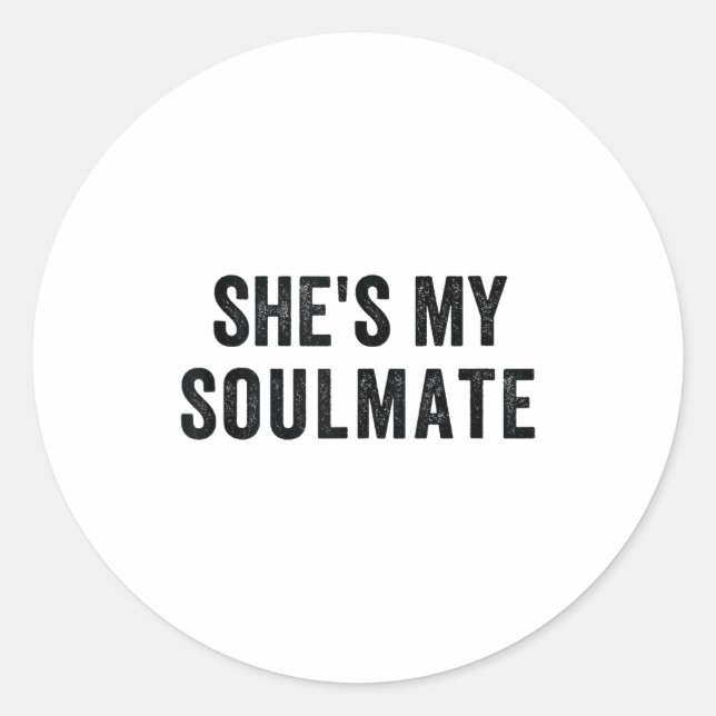 She's My Soulmate I Don't Know Him Funny Matching  Classic Round Sticker (Front)