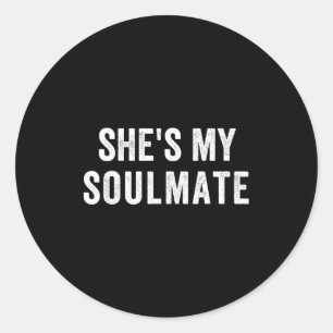 She's My Soulmate I Don't Know Him Funny Matching  Classic Round Sticker