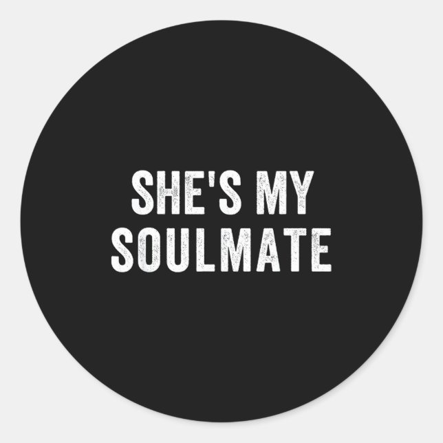 She's My Soulmate I Don't Know Him Funny Matching  Classic Round Sticker (Front)