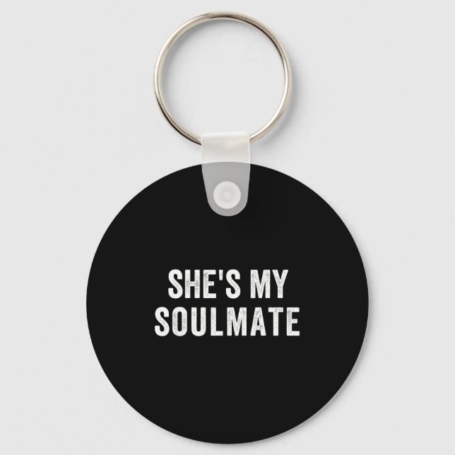 She's My Soulmate I Don't Know Him Funny Matching  Key Ring (Front)