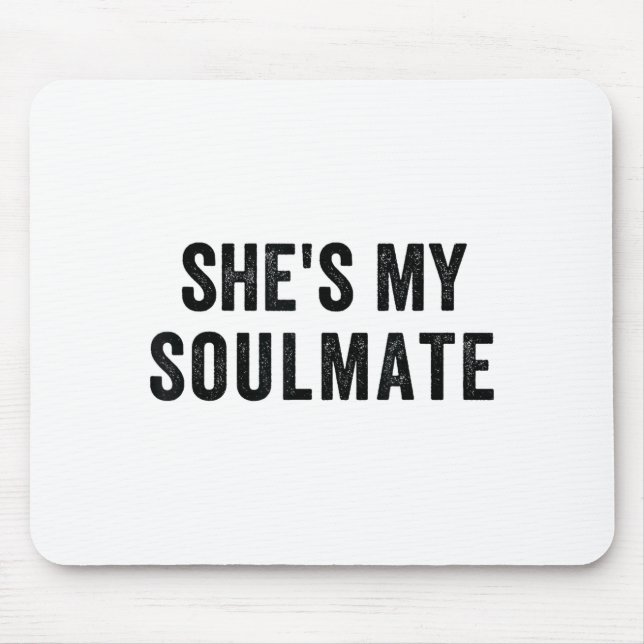 She's My Soulmate I Don't Know Him Funny Matching  Mouse Mat (Front)