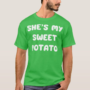 shes my sweet potato 1 T-Shirt